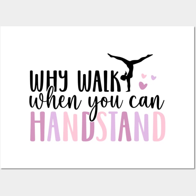 why walk you can handstand Wall Art by Digital-Zoo